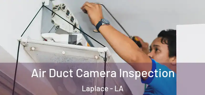  Air Duct Camera Inspection Laplace - LA