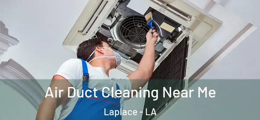 Air Duct Cleaning Near Me Laplace - LA