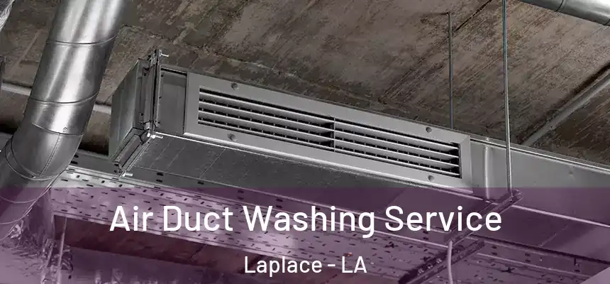  Air Duct Washing Service Laplace - LA