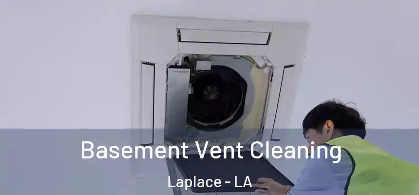 Basement Vent Cleaning Laplace - LA