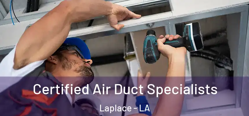  Certified Air Duct Specialists Laplace - LA