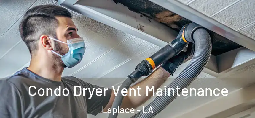  Condo Dryer Vent Maintenance Laplace - LA