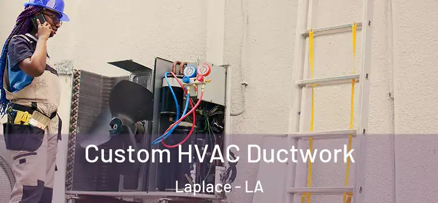 Custom HVAC Ductwork Laplace - LA