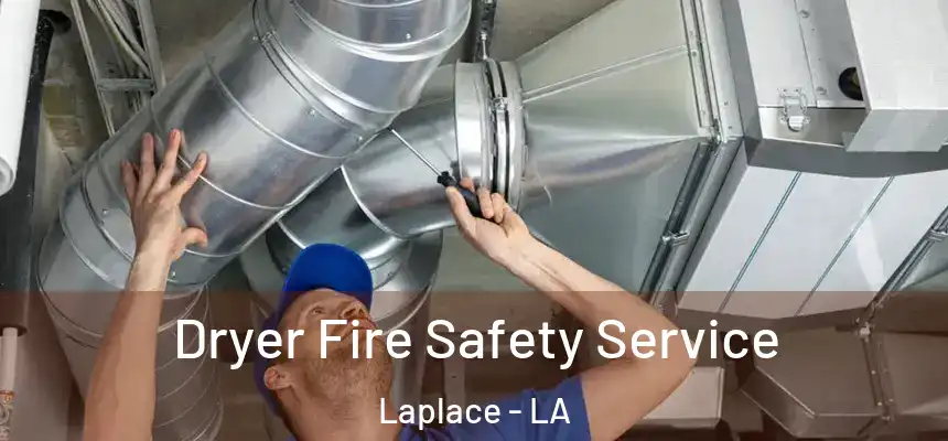  Dryer Fire Safety Service Laplace - LA