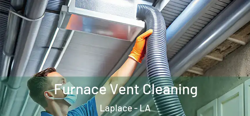  Furnace Vent Cleaning Laplace - LA