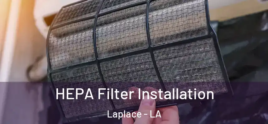 HEPA Filter Installation Laplace - LA