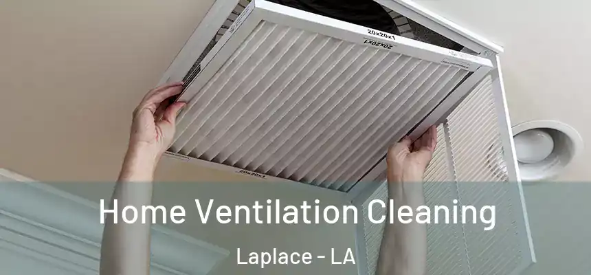  Home Ventilation Cleaning Laplace - LA