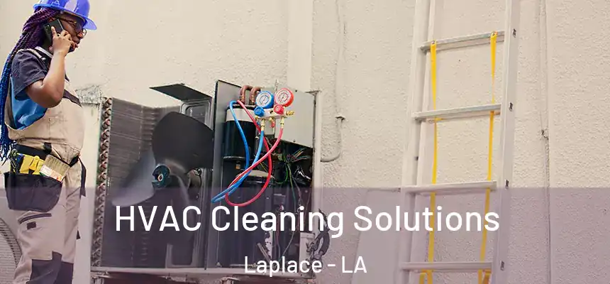 HVAC Cleaning Solutions Laplace - LA