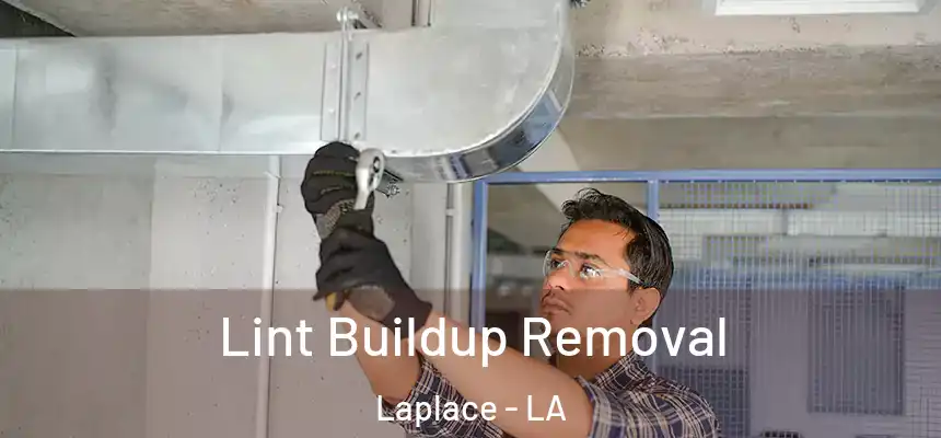  Lint Buildup Removal Laplace - LA