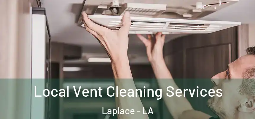 Local Vent Cleaning Services Laplace - LA