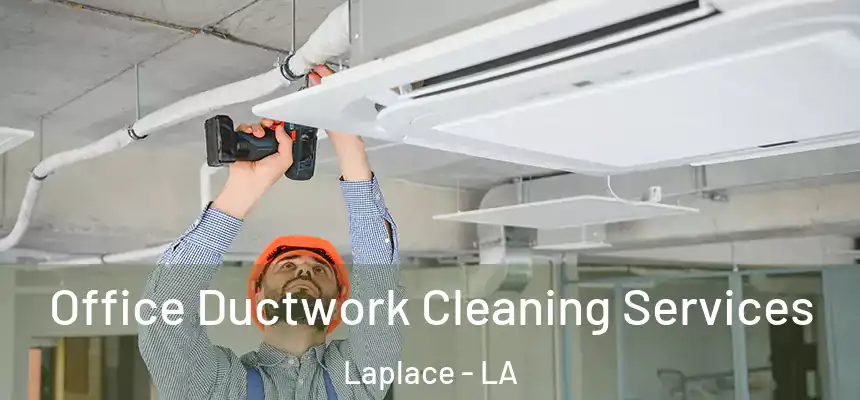  Office Ductwork Cleaning Services Laplace - LA